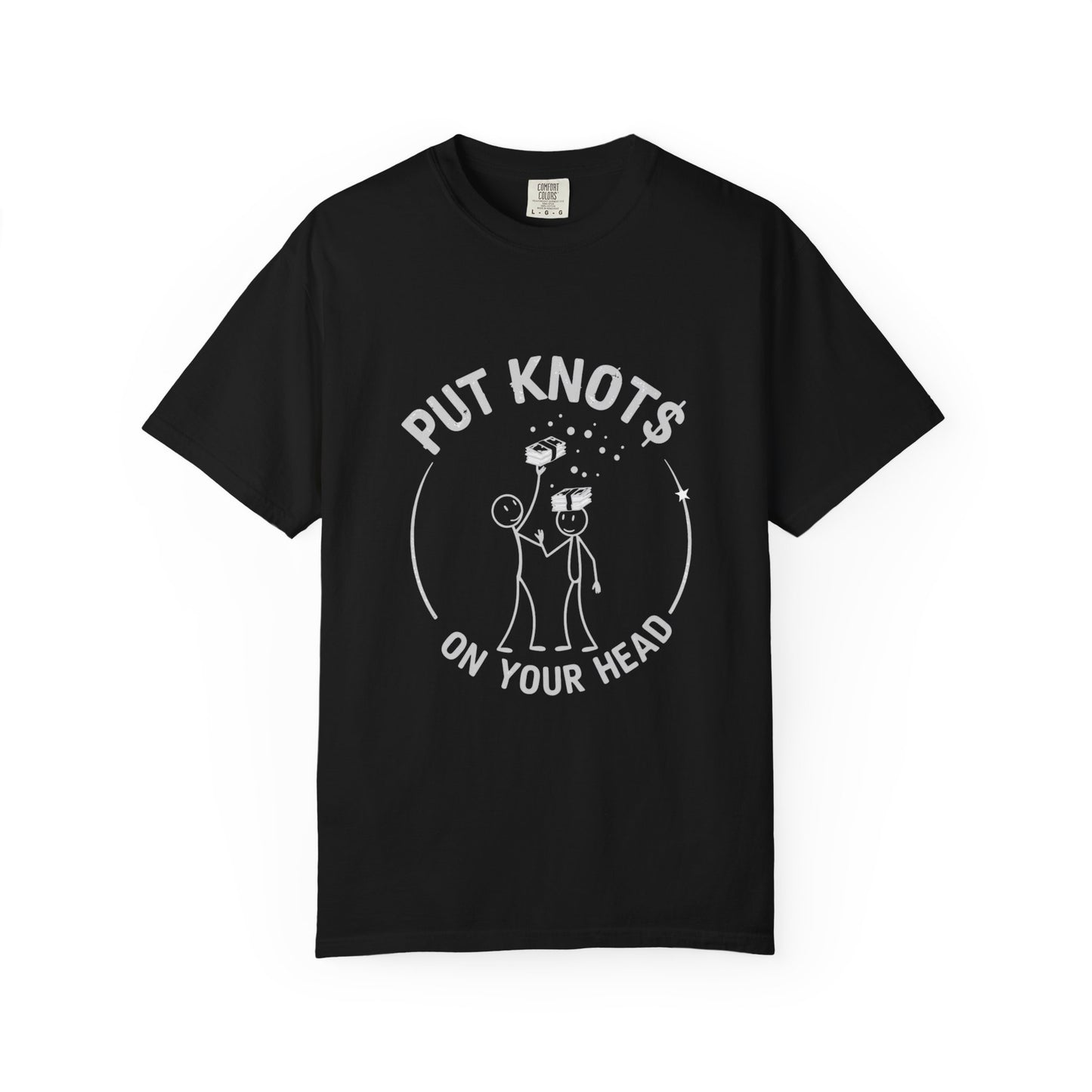 "Put Knots On Your Head" Money Motivational Unisex T-shirt