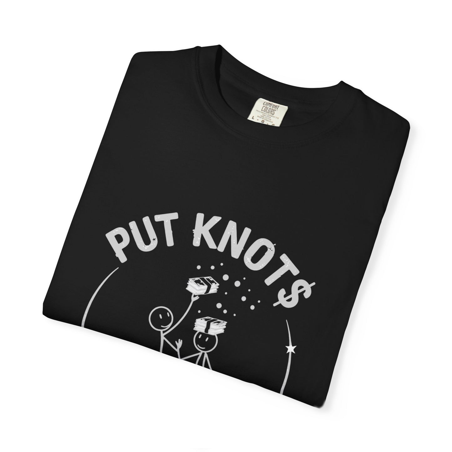 "Put Knots On Your Head" Money Motivational Unisex T-shirt