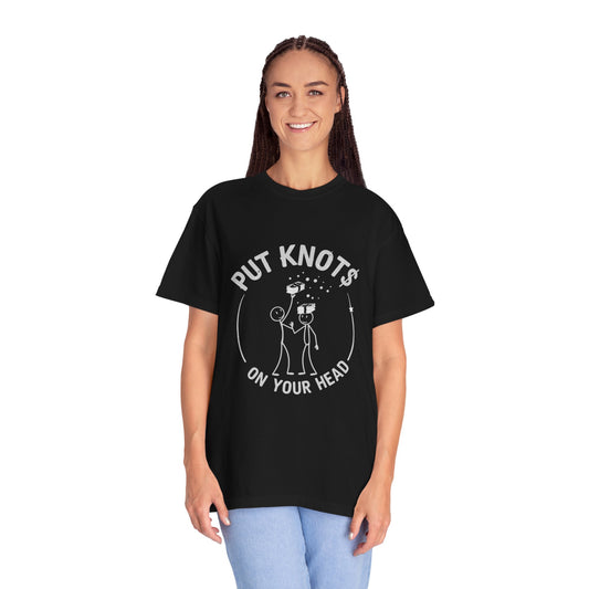 "Put Knots On Your Head" Money Motivational Unisex T-shirt